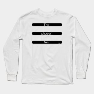 The chosen few by edit Long Sleeve T-Shirt